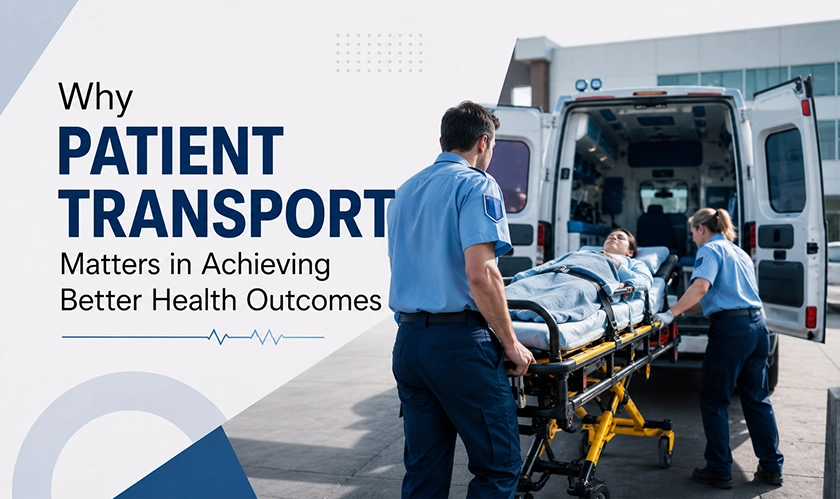 Why Patient Transport Improves Health Outcomes